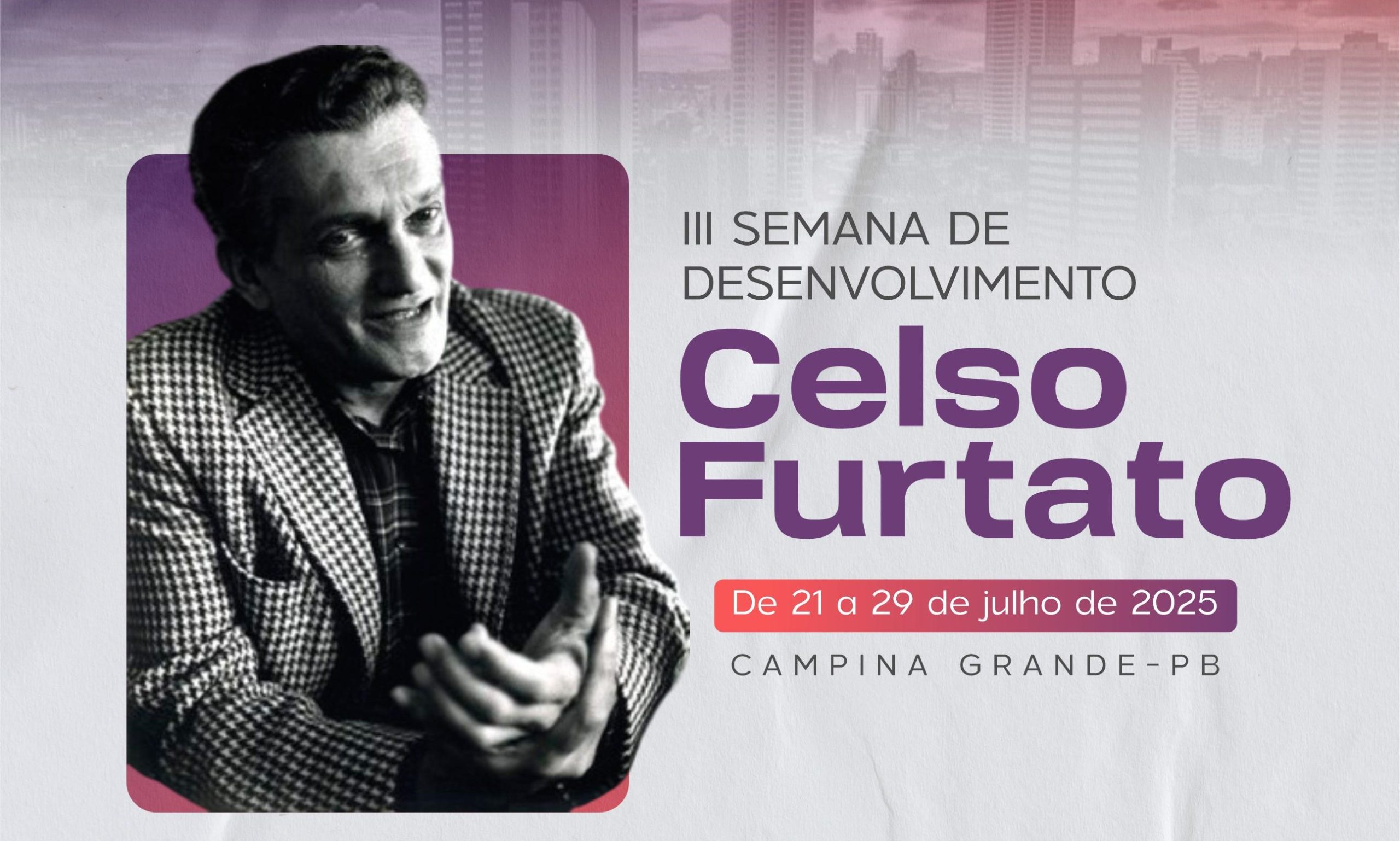 3ª Semana de Desenvolvimento Celso Furtado debate desafios econômicos e ambientais para uma Campina Grande mais sustentável 3ª Semana de Desenvolvimento Celso Furtado debate desafios econômicos e ambientais para uma Campina Grande mais sustentável